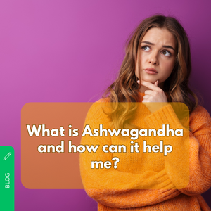 ¿Qué es el Ashwagandha y cómo puede ayudarme?