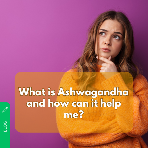 What is Ashwagandha and how can it help me?