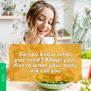 Do you know what you need? Adapt your diet to what your body asks of you