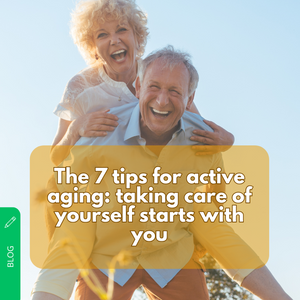 The 7 tips for active aging: taking care of yourself starts with you