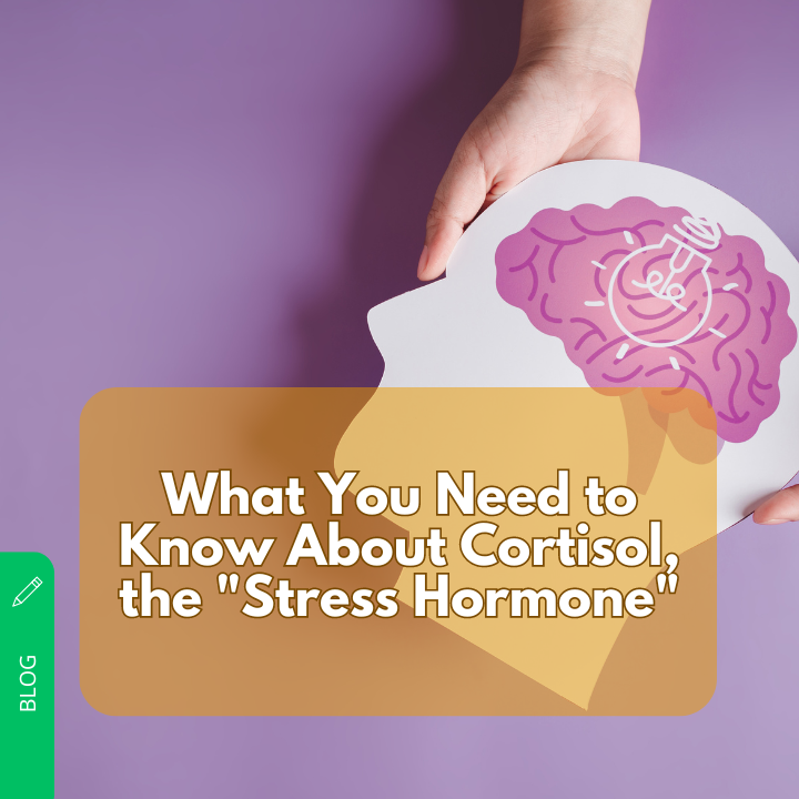 What You Need to Know About Cortisol, the "Stress Hormone"