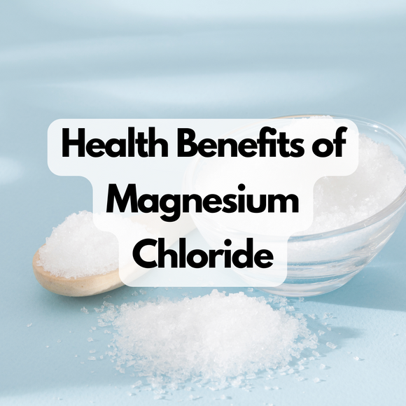 Health Benefits of Magnesium Chloride: Your Guide to Enhanced Well-being